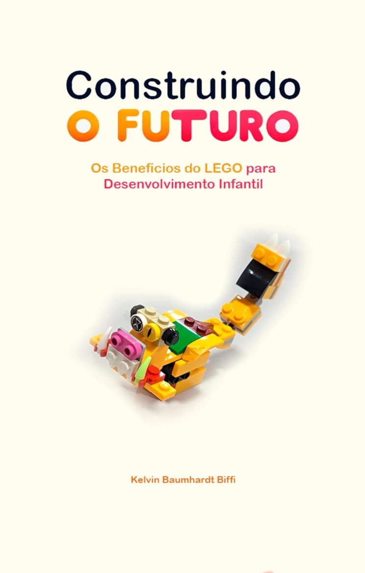 Capa do livro 'Construindo o Futuro: Os Benefícios do LEGO para Desenvolvimento Infantil'